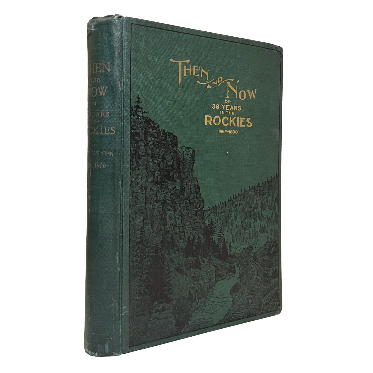 Then And Now; or Thirty-Six Years In The Rockies by Robert Vaughn, signed