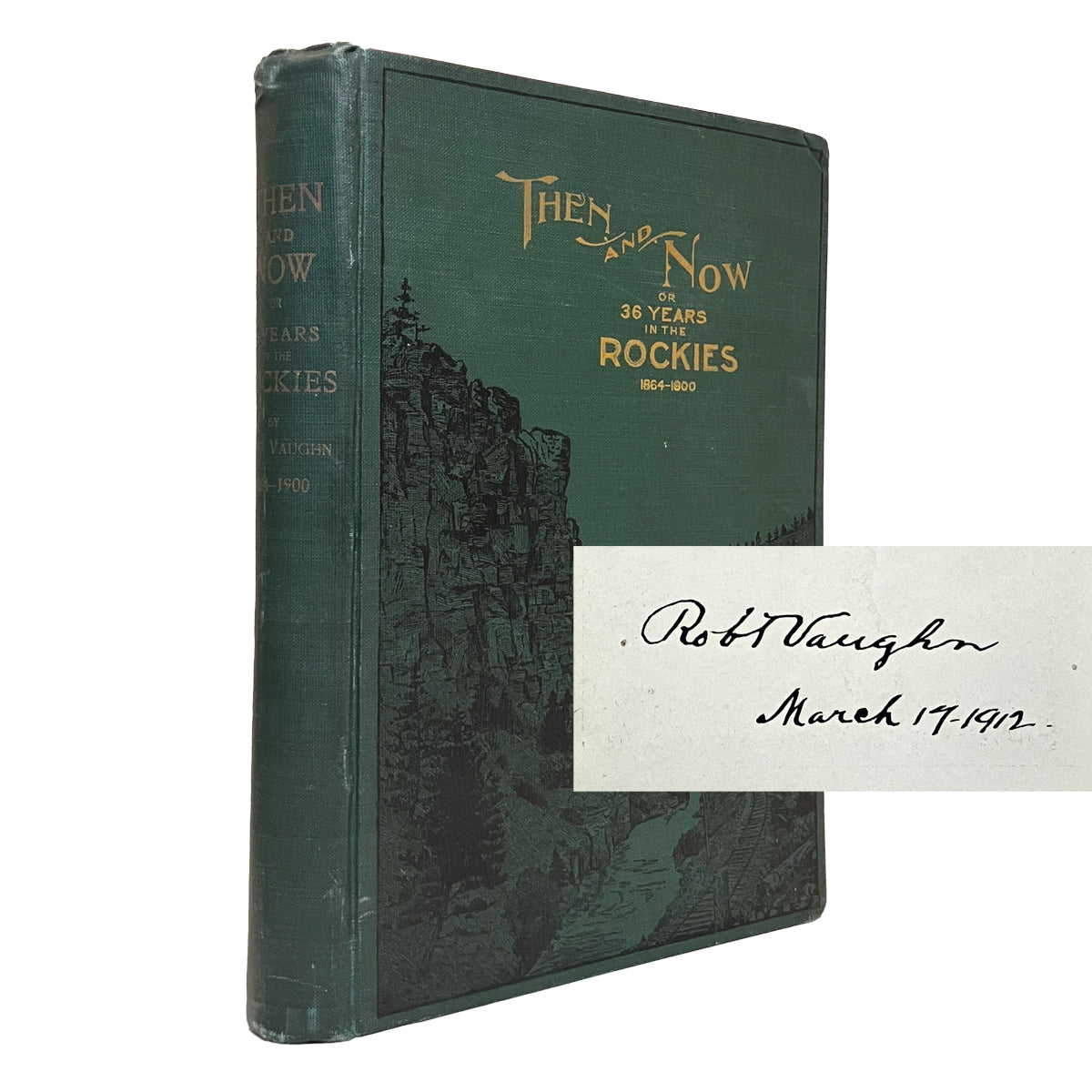 Then And Now; or Thirty-Six Years In The Rockies by Robert Vaughn, signed